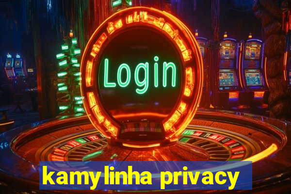 kamylinha privacy