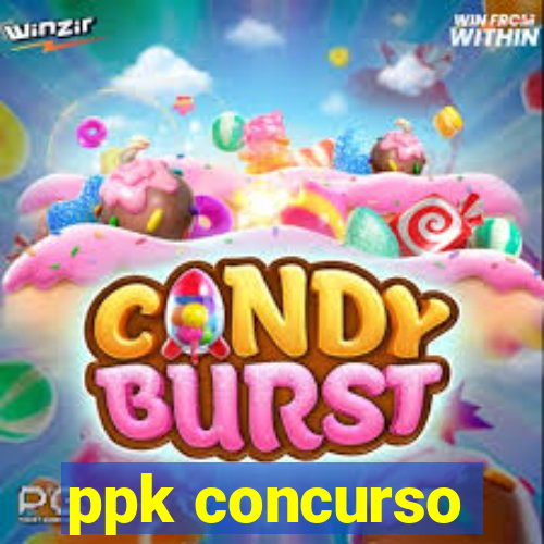 ppk concurso