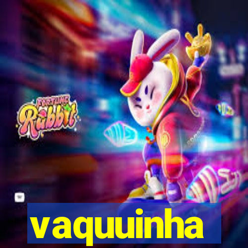 vaquuinha