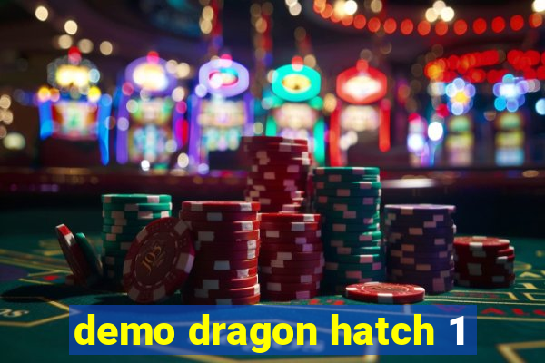 demo dragon hatch 1