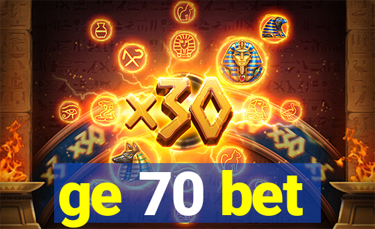 ge 70 bet