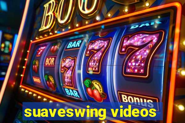 suaveswing videos