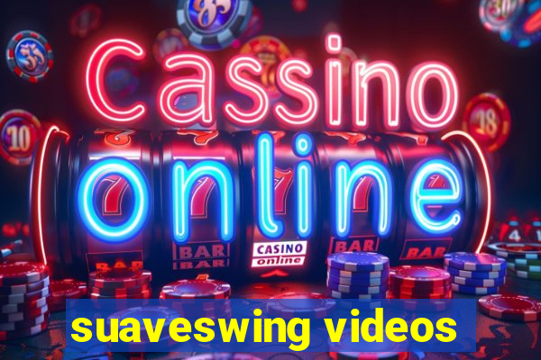 suaveswing videos