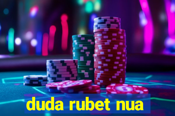 duda rubet nua