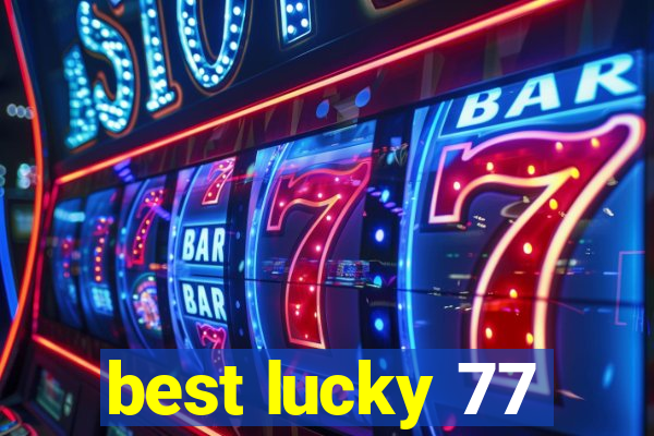 best lucky 77