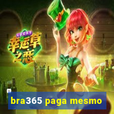 bra365 paga mesmo