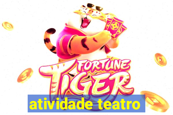 atividade teatro