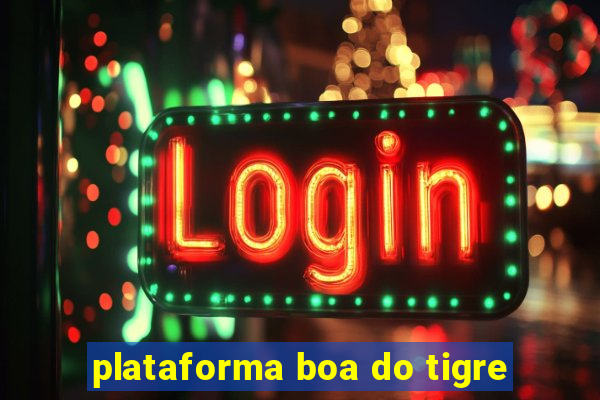 plataforma boa do tigre