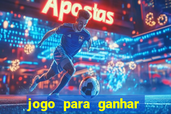 jogo para ganhar dinheiro de verdade sem depositar nada