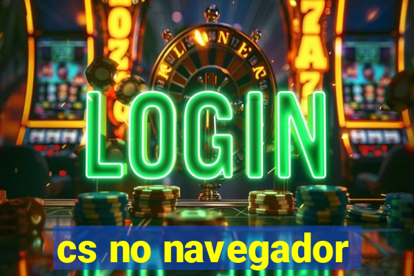 cs no navegador