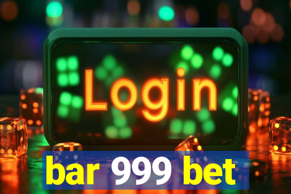 bar 999 bet