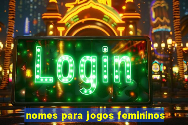 nomes para jogos femininos