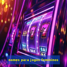 nomes para jogos femininos