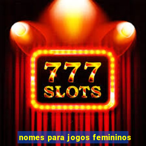 nomes para jogos femininos