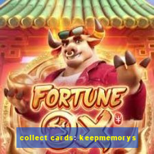 collect cards: keepmemorys