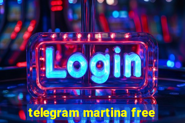 telegram martina free