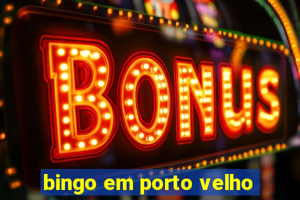 bingo em porto velho