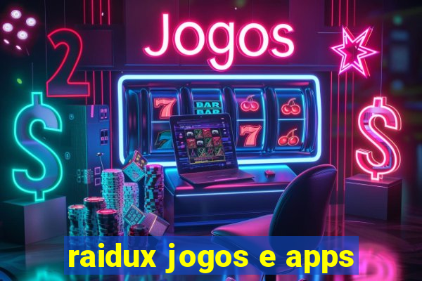 raidux jogos e apps