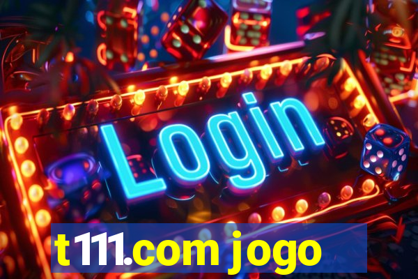 t111.com jogo