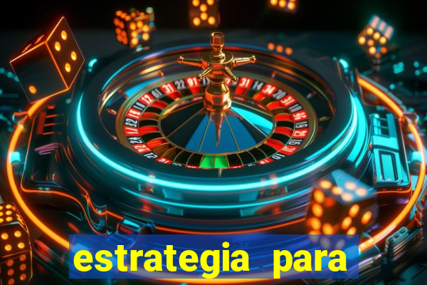 estrategia para jogar na roleta