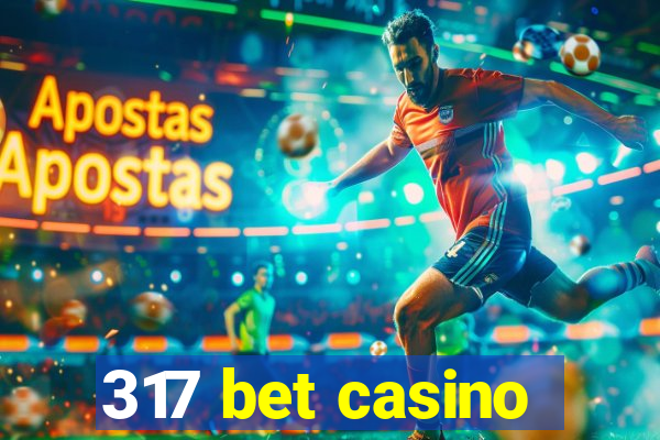 317 bet casino