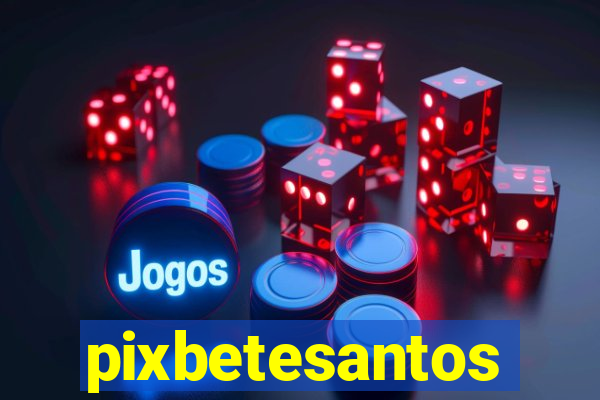 pixbetesantos