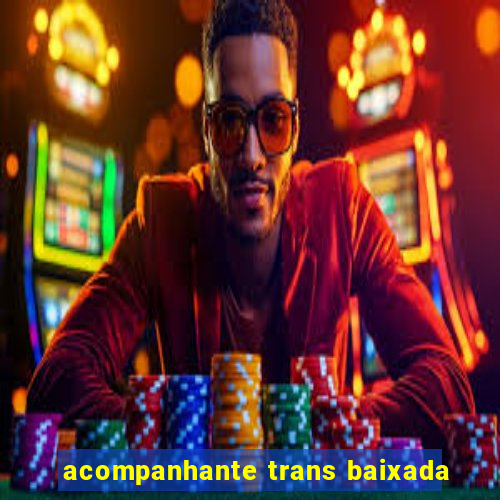 acompanhante trans baixada