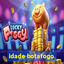 idade botafogo