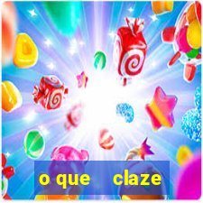 o que    claze