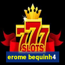 erome bequinh4