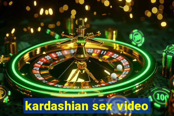 kardashian sex video