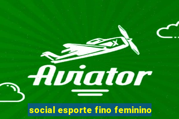 social esporte fino feminino