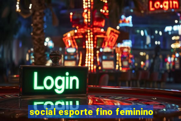 social esporte fino feminino