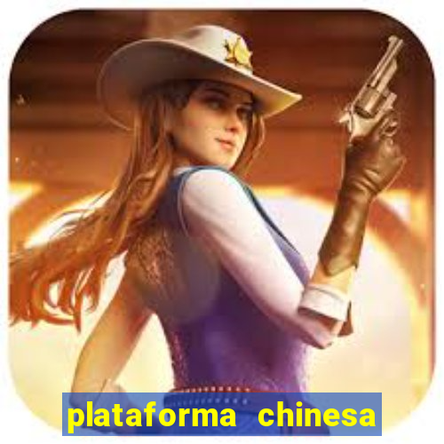 plataforma chinesa do jogo do tigrinho