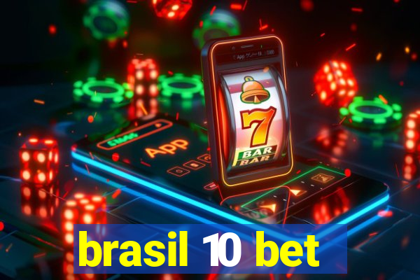 brasil 10 bet