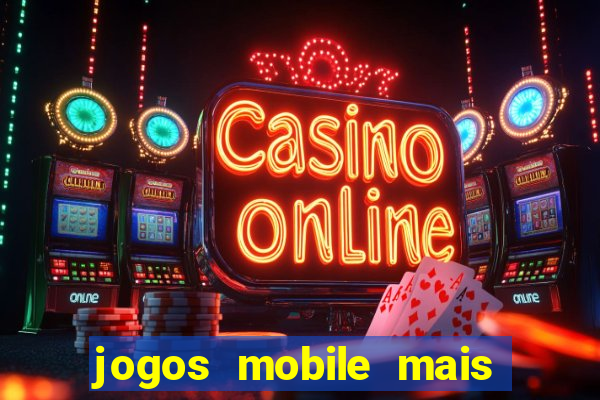 jogos mobile mais jogados 2024