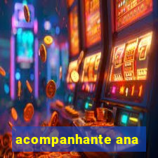 acompanhante ana