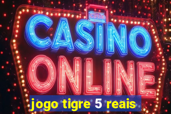 jogo tigre 5 reais