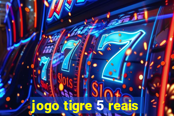 jogo tigre 5 reais