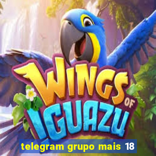 telegram grupo mais 18