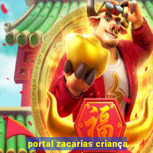 portal zacarias criança