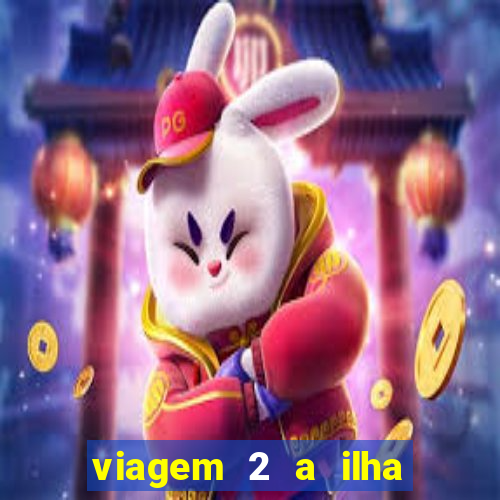 viagem 2 a ilha misteriosa filme completo