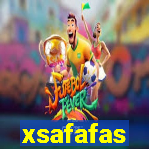 xsafafas