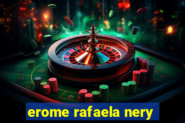 erome rafaela nery