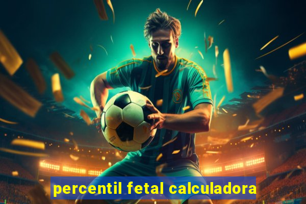 percentil fetal calculadora