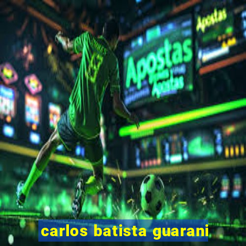 carlos batista guarani