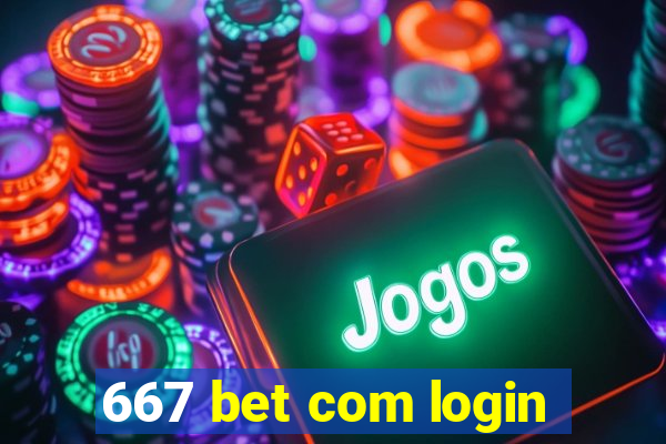 667 bet com login