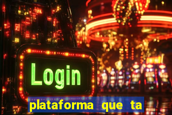 plataforma que ta pagando bem fortune tiger