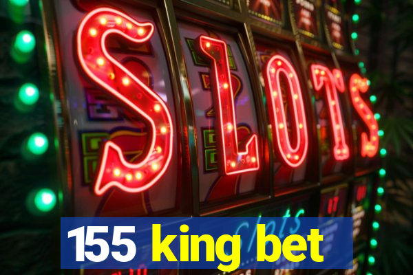 155 king bet