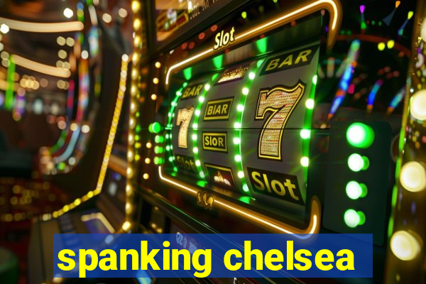 spanking chelsea